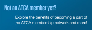 Not an ATCA member yet? Explore the benefits of becoming a part of the ATCA membership network and more!